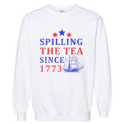 Vintage 4Th July Spilling the Tea Since 1773 Fourth of July Garment-Dyed Sweatshirt