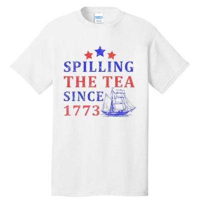 Vintage 4Th July Spilling the Tea Since 1773 Fourth of July Tall T-Shirt