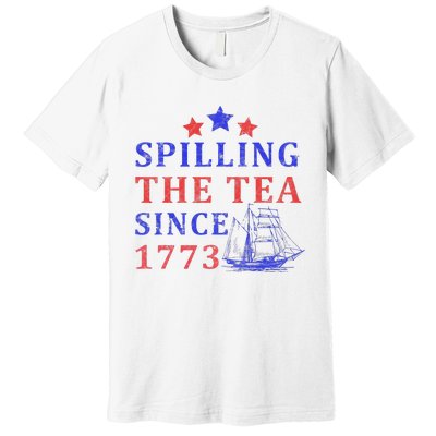 Vintage 4Th July Spilling the Tea Since 1773 Fourth of July Premium T-Shirt