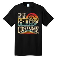 Vintage 80s Outfit Wo  This Is My 80's Costume Party Tall T-Shirt