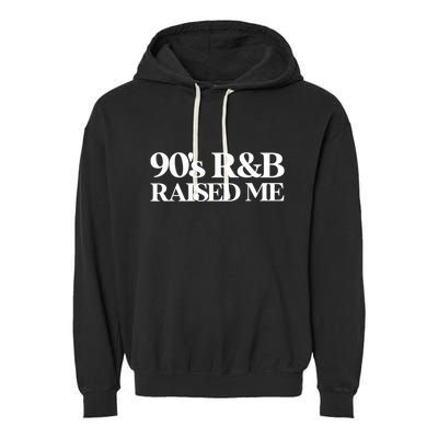 Vintage 90s Throwback Oldschool 90s R&B Raised Me Garment-Dyed Fleece Hoodie