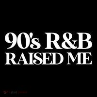 Vintage 90s Throwback Oldschool 90s R&B Raised Me Tall T-Shirt