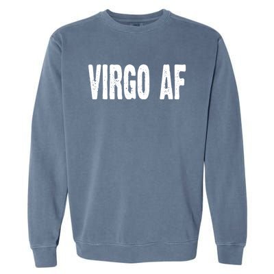 Virgo Af Astrology Horoscope Zodiac Star Sign Funny Gift Meaningful Gift Garment-Dyed Sweatshirt