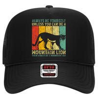 Vintage Always Be Yourself Unless You Can Be A Mountain Lion High Crown Mesh Back Trucker Hat