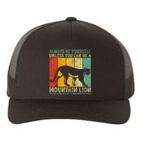 Vintage Always Be Yourself Unless You Can Be A Mountain Lion Yupoong Adult 5-Panel Trucker Hat