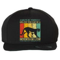 Vintage Always Be Yourself Unless You Can Be A Mountain Lion Wool Snapback Cap