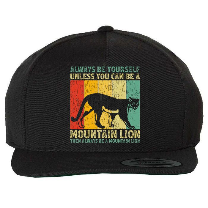 Vintage Always Be Yourself Unless You Can Be A Mountain Lion Wool Snapback Cap