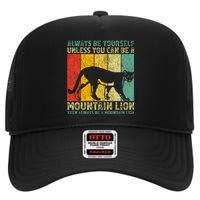 Vintage Always Be Yourself Unless You Can Be A Mountain Lion High Crown Mesh Back Trucker Hat