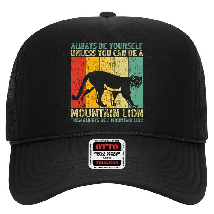 Vintage Always Be Yourself Unless You Can Be A Mountain Lion High Crown Mesh Back Trucker Hat