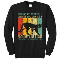 Vintage Always Be Yourself Unless You Can Be A Mountain Lion Tall Sweatshirt