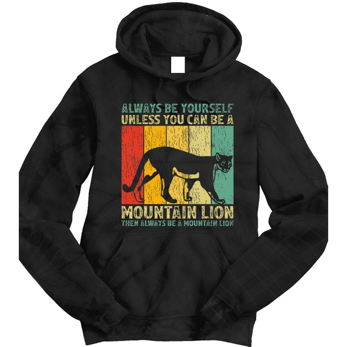 Vintage Always Be Yourself Unless You Can Be A Mountain Lion Tie Dye Hoodie