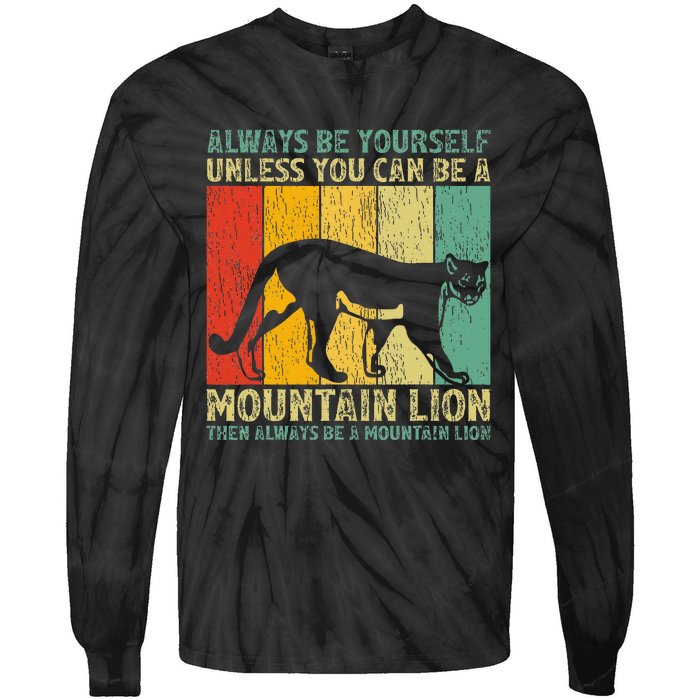 Vintage Always Be Yourself Unless You Can Be A Mountain Lion Tie-Dye Long Sleeve Shirt