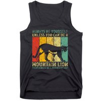 Vintage Always Be Yourself Unless You Can Be A Mountain Lion Tank Top