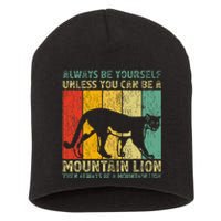 Vintage Always Be Yourself Unless You Can Be A Mountain Lion Short Acrylic Beanie