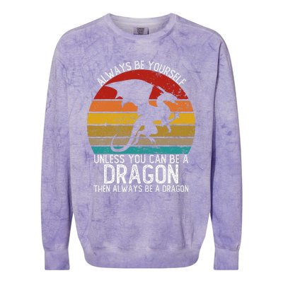 Vintage Always Be Yourself Unless You Can Be A Dragon Colorblast Crewneck Sweatshirt