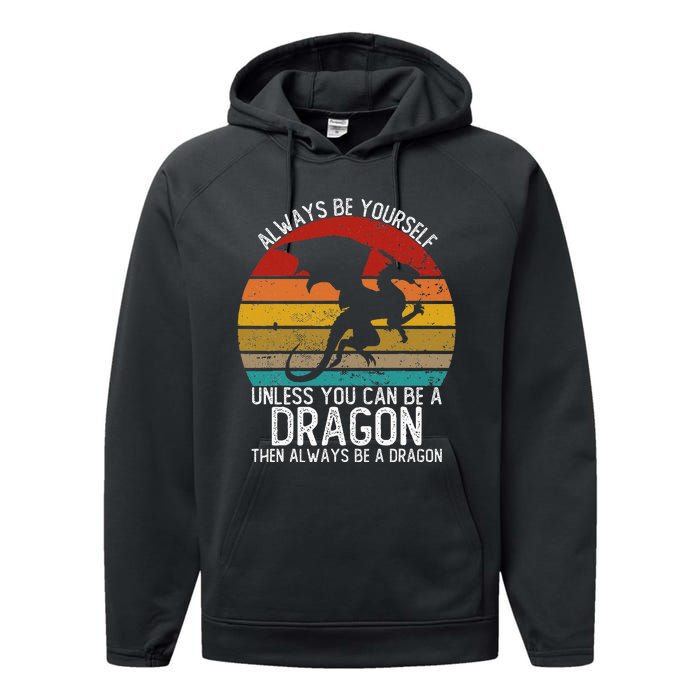 Vintage Always Be Yourself Unless You Can Be A Dragon Performance Fleece Hoodie