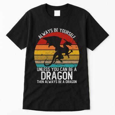 Vintage Always Be Yourself Unless You Can Be A Dragon Tall T-Shirt