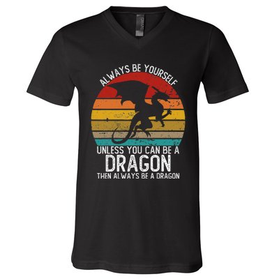 Vintage Always Be Yourself Unless You Can Be A Dragon V-Neck T-Shirt