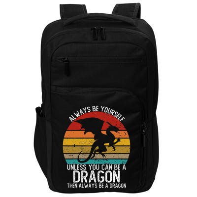 Vintage Always Be Yourself Unless You Can Be A Dragon Impact Tech Backpack