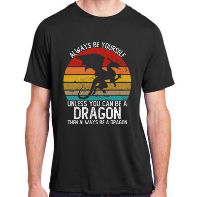 Vintage Always Be Yourself Unless You Can Be A Dragon Adult ChromaSoft Performance T-Shirt