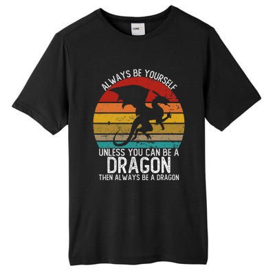 Vintage Always Be Yourself Unless You Can Be A Dragon Tall Fusion ChromaSoft Performance T-Shirt