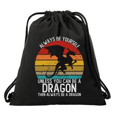 Vintage Always Be Yourself Unless You Can Be A Dragon Drawstring Bag