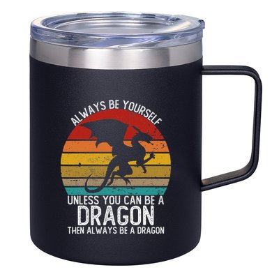 Vintage Always Be Yourself Unless You Can Be A Dragon 12oz Stainless Steel Coffee Mug