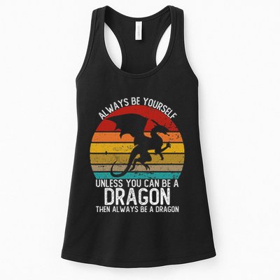 Vintage Always Be Yourself Unless You Can Be A Dragon Womens Tank Top