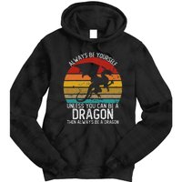 Vintage Always Be Yourself Unless You Can Be A Dragon Tie Dye Hoodie