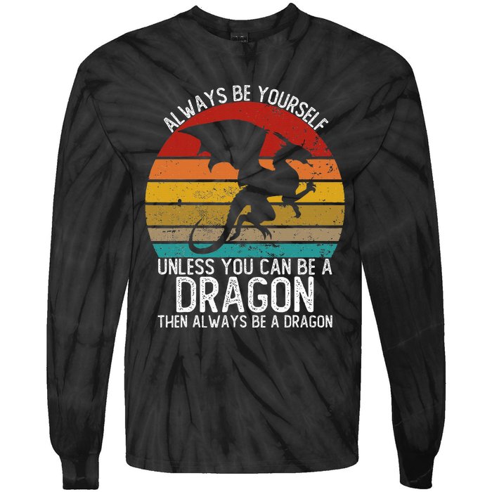 Vintage Always Be Yourself Unless You Can Be A Dragon Tie-Dye Long Sleeve Shirt