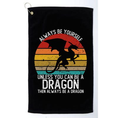 Vintage Always Be Yourself Unless You Can Be A Dragon Golf Towel
