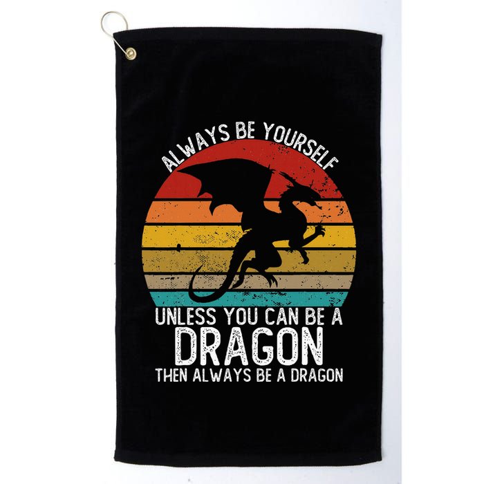 Vintage Always Be Yourself Unless You Can Be A Dragon Golf Towel