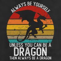 Vintage Always Be Yourself Unless You Can Be A Dragon Golf Towel