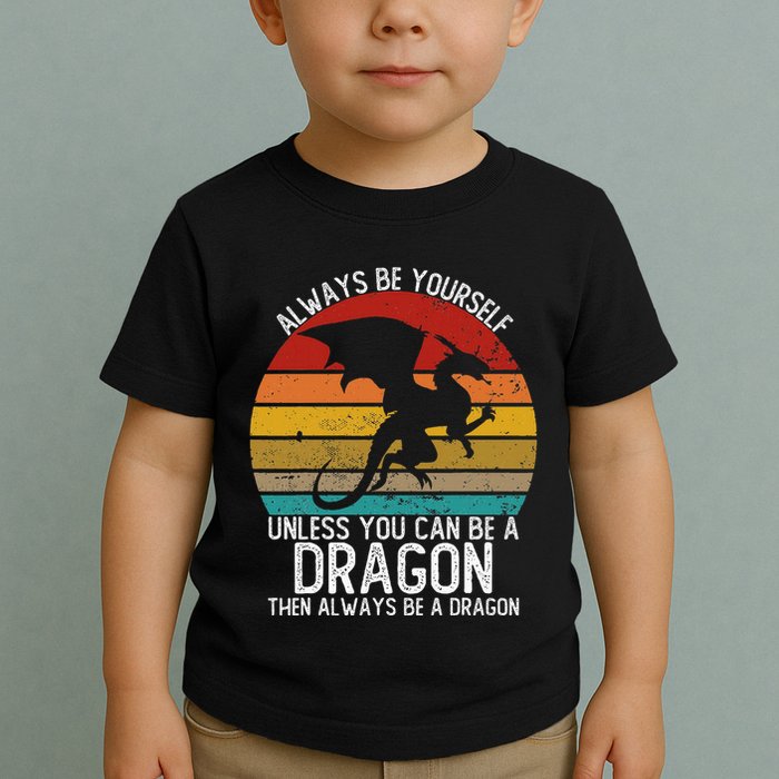 Vintage Always Be Yourself Unless You Can Be A Dragon Toddler T-Shirt
