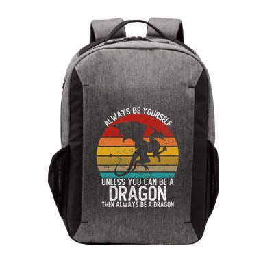 Vintage Always Be Yourself Unless You Can Be A Dragon Vector Backpack