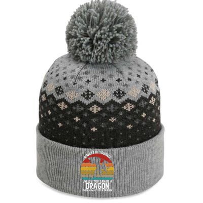 Vintage Always Be Yourself Unless You Can Be A Dragon The Baniff Cuffed Pom Beanie