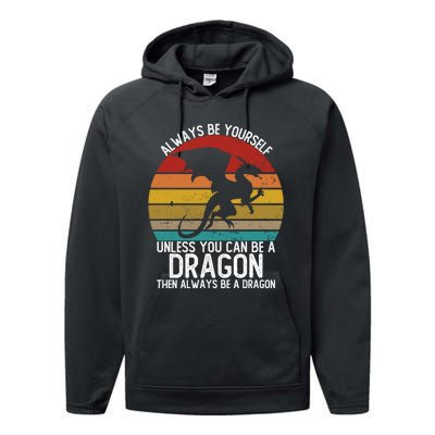 Vintage Always Be Yourself Unless You Can Be A Dragon Performance Fleece Hoodie