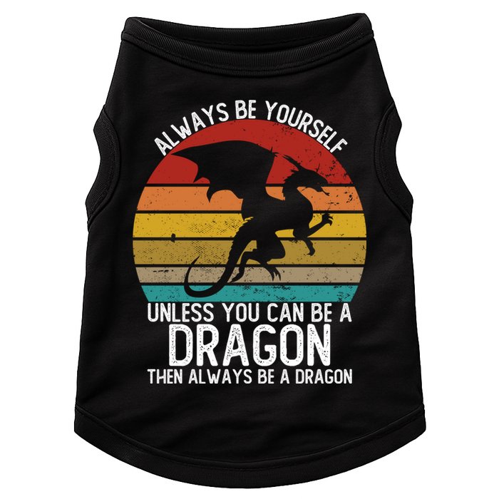Vintage Always Be Yourself Unless You Can Be A Dragon Doggie Tank