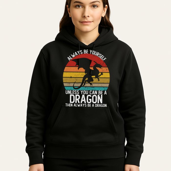 Vintage Always Be Yourself Unless You Can Be A Dragon Hoodie
