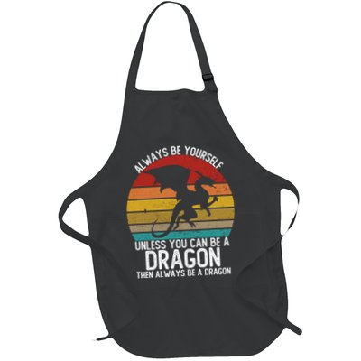 Vintage Always Be Yourself Unless You Can Be A Dragon Apron