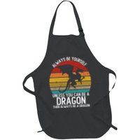 Vintage Always Be Yourself Unless You Can Be A Dragon Apron