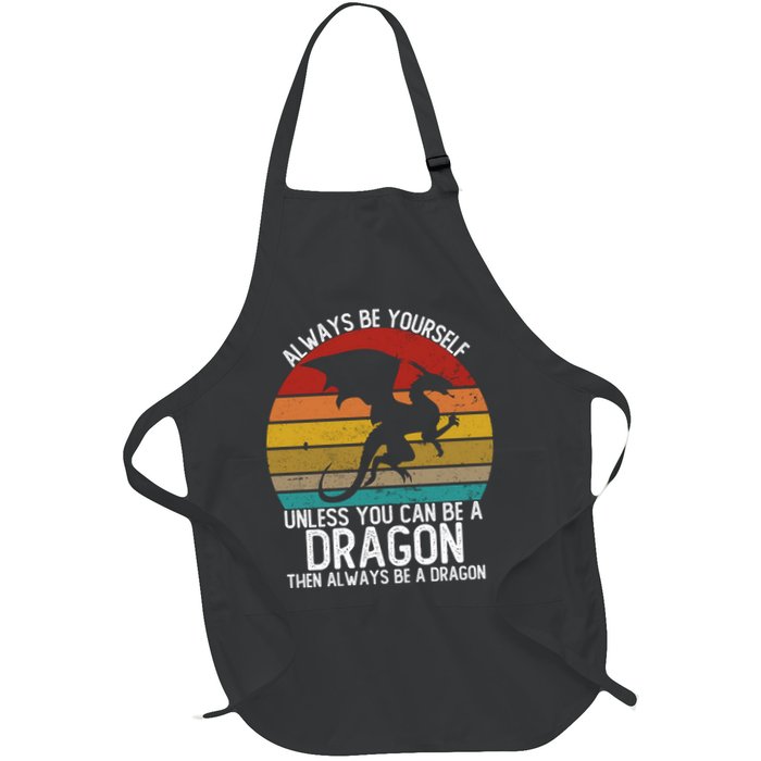 Vintage Always Be Yourself Unless You Can Be A Dragon Apron
