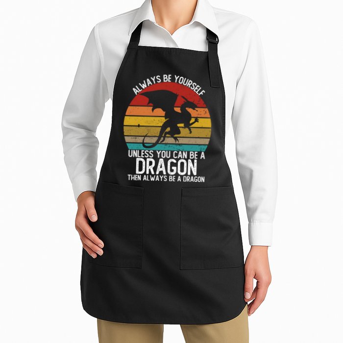 Vintage Always Be Yourself Unless You Can Be A Dragon Apron