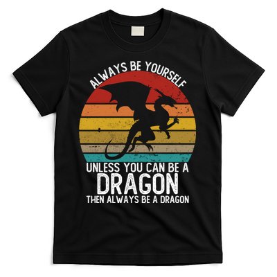 Vintage Always Be Yourself Unless You Can Be A Dragon T-Shirt