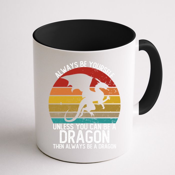 Vintage Always Be Yourself Unless You Can Be A Dragon Mug