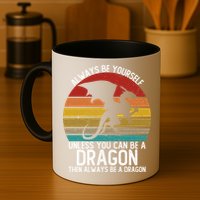 Vintage Always Be Yourself Unless You Can Be A Dragon Mug