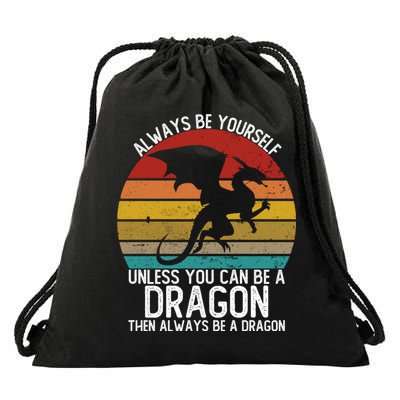 Vintage Always Be Yourself Unless You Can Be A Dragon Drawstring Bag