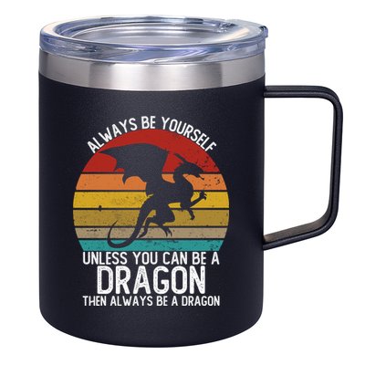 Vintage Always Be Yourself Unless You Can Be A Dragon 12oz Stainless Steel Coffee Mug
