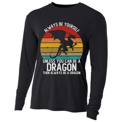Vintage Always Be Yourself Unless You Can Be A Dragon Cooling Performance Long Sleeve Crew
