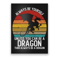 Vintage Always Be Yourself Unless You Can Be A Dragon Poster
